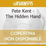 Pete Kent - The Hidden Hand