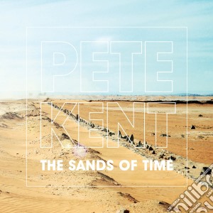 Pete Kent - The Sands Of Time cd musicale di Pete Kent