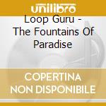 Loop Guru - The Fountains Of Paradise cd