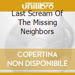 Last Scream Of The Missing Neighbors cd