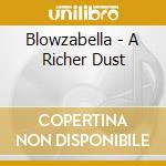 Blowzabella - A Richer Dust cd musicale di Blowzabella