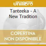 Tanteeka - A New Tradition cd
