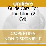 Guide Cats For The Blind (2 Cd)