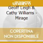 Geoff Leigh & Cathy Williams - Mirage cd musicale di Geoff Leigh & Cathy Williams