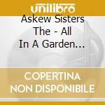 Askew Sisters The - All In A Garden Green cd