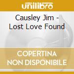 Causley Jim - Lost Love Found cd
