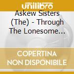 Askew Sisters (The) - Through The Lonesome Wood cd