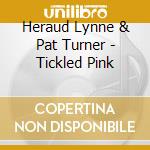 Heraud Lynne & Pat Turner - Tickled Pink
