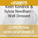 Keith Kendrick & Sylvia Needham - Well Dressed cd