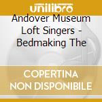 Andover Museum Loft Singers - Bedmaking The cd