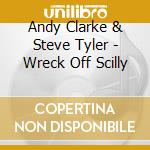 Andy Clarke & Steve Tyler - Wreck Off Scilly cd