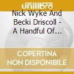 Nick Wyke And Becki Driscoll - A Handful Of Sky cd