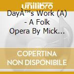DayÀ™s Work (A) - A Folk Opera By Mick Ryan cd