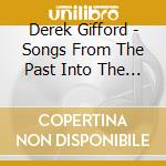 Derek Gifford - Songs From The Past Into The Future cd musicale di Derek Gifford