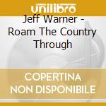 Jeff Warner - Roam The Country Through cd