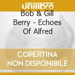 Bob & Gill Berry - Echoes Of Alfred cd