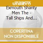 Exmouth Shanty Men The - Tall Ships And Tavern Tales cd