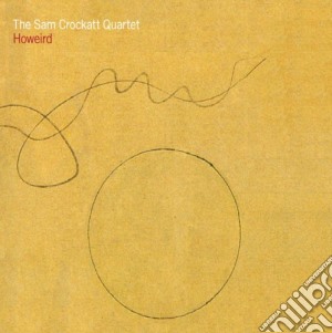 Sam Crockatt Quartet - Howeird cd musicale di Sam Crockatt Quartet