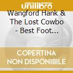 Wangford Hank & The Lost Cowbo - Best Foot Forward cd musicale di Wangford Hank & The Lost Cowbo