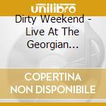 Dirty Weekend - Live At The Georgian Theatre cd