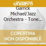 Garrick Michael/Jazz Orchestra - Tone Poems cd musicale di Garrick Michael/Jazz Orchestra