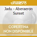 Jadu - Aberaeron Sunset cd