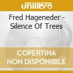 Fred Hageneder - Silence Of Trees cd