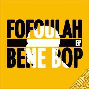 Fofoulah - Bene Bop cd musicale di Fofoulah