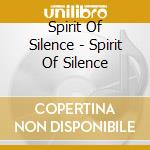 Spirit Of Silence - Spirit Of Silence cd