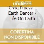 Craig Pruess - Earth Dancer - Life On Earth