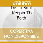 De La Soul - Keepin The Faith cd musicale di Delasoul