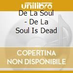 De La Soul - De La Soul Is Dead cd musicale