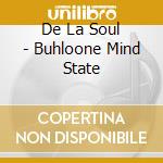 De La Soul - Buhloone Mind State cd musicale