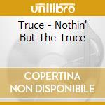 Truce - Nothin' But The Truce cd