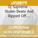 Dj Supreme - Stolen Beats And Ripped Off Scratches cd