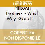 Milltown Brothers - Which Way Should I Jump ? cd musicale di Milltown Brothers