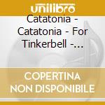 Catatonia - Catatonia - For Tinkerbell - [Cds] cd musicale di Catatonia