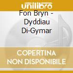 Fon Bryn - Dyddiau Di-Gymar cd