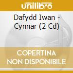Dafydd Iwan - Cynnar (2 Cd) cd musicale di Dafydd Iwan