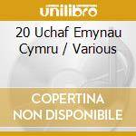 20 Uchaf Emynau Cymru / Various cd musicale di Sain Records
