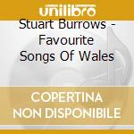 Stuart Burrows - Favourite Songs Of Wales cd musicale di Stuart Burrows