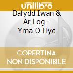 Dafydd Iwan & Ar Log - Yma O Hyd cd