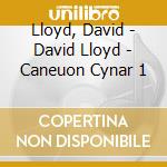 Lloyd, David - David Lloyd - Caneuon Cynar 1 cd musicale di Lloyd, David