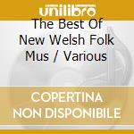 The Best Of New Welsh Folk Mus / Various cd