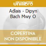 Adlais - Dipyn Bach Mwy O cd