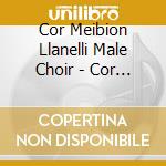 Cor Meibion Llanelli Male Choir - Cor Trelawnyd- Melodiaur Mileniwm cd musicale di Cor Meibion Llanelli Male Choir