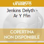Jenkins Delyth - Ar Y Ffin cd