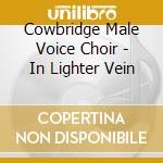 Cowbridge Male Voice Choir - In Lighter Vein cd