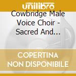 Cowbridge Male Voice Choir - Sacred And Special cd