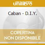 Caban - D.I.Y. cd musicale di Caban
